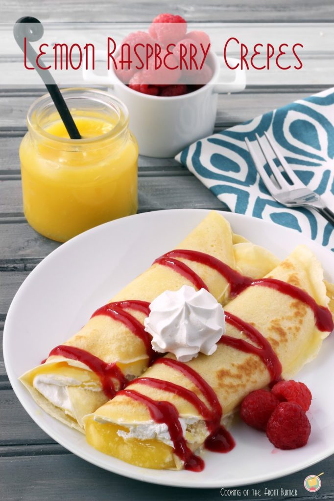 Lemon and Raspberry Crepes Lemon and Raspberry Crepes | Cooking on the Front Burner
